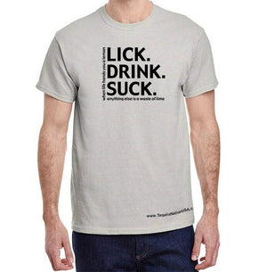 Wear a Lick. Drink. Suck.® cotton t-shirt for a night out on the town. Bet you'll get noticed!